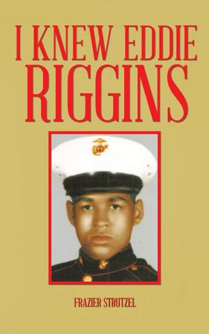 Cover of the book I Knew Eddie Riggins by Dr. Stephen Spyrison