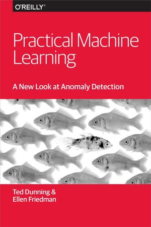 Cover of the book Practical Machine Learning: A New Look at Anomaly Detection by Nicolas Bevacqua
