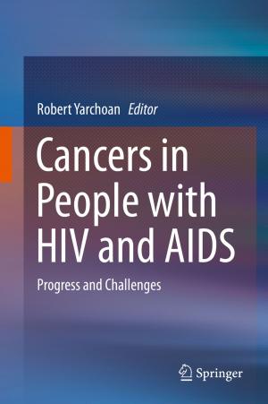 Cover of the book Cancers in People with HIV and AIDS by Keren Bergman, Luca P. Carloni, Aleksandr Biberman, Johnnie Chan, Gilbert Hendry