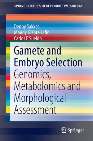 Cover of the book Gamete and Embryo Selection by Kenneth Blum, John Femino, Scott Teitelbaum, John Giordano, Marlene Oscar-Berman, Mark Gold