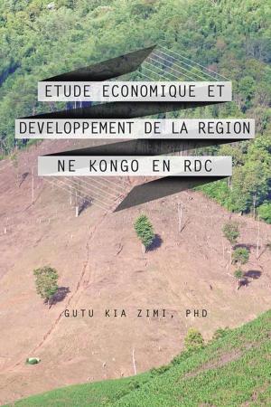 Cover of the book Etude Economique Et Developpement De La Region Ne Kongo En Rdc by John Verissimo