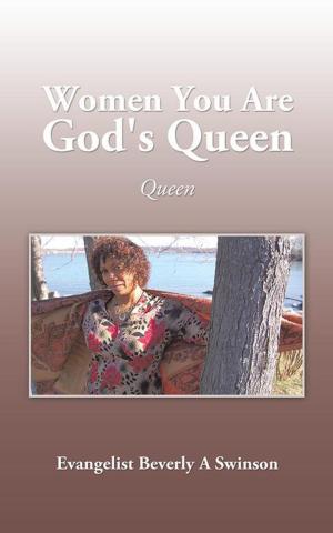 Cover of Women You Are God's Queen by Evangelist Beverly A Swinson, AuthorHouse