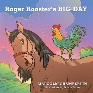 Cover of the book Roger Rooster's Big Day by Dr Robin Lincoln Wood