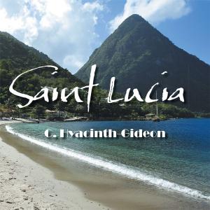 Cover of the book Saint Lucia by Dr. Akujobi D. Oparaocha