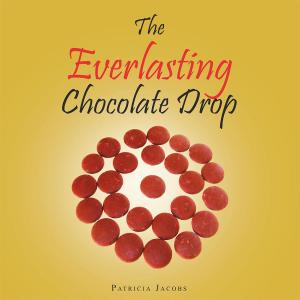 Cover of the book The Everlasting Chocolate Drop by Nikki Dorakis
