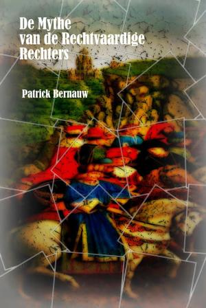 Cover of the book De Mythe van de Rechtvaardige Rechters by Patrick Bernauw, Luc Schoonjans