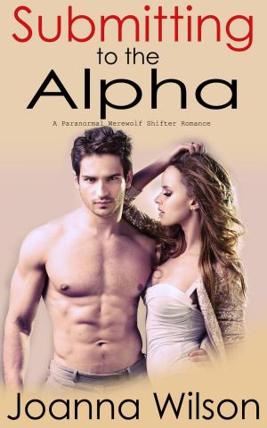 Cover of the book Submitting to the Alpha (Paranormal Werewolf Romance) by Jacqueline Baird