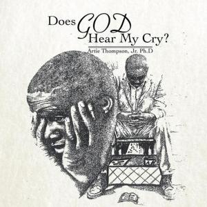 Cover of the book Does God Hear My Cry? by Rev. Cheryl-Ann M. Case