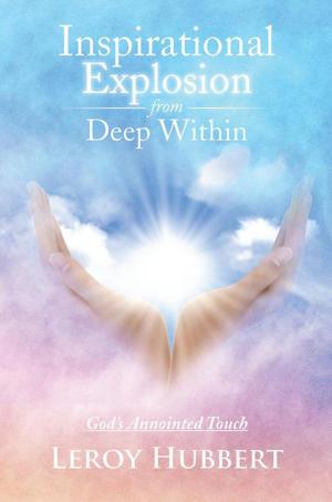 Cover of the book Inspirational Explosion from Deep Within by Lisset Duke Cross