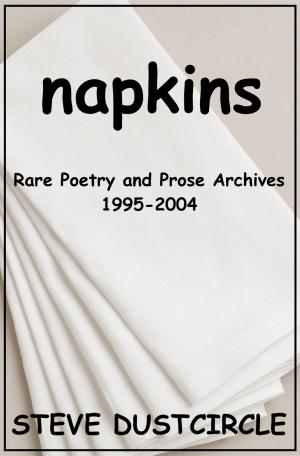 Cover of the book Napkins: Rare Poetry and Prose Archives, 1995-2004 by Michelle Sagara