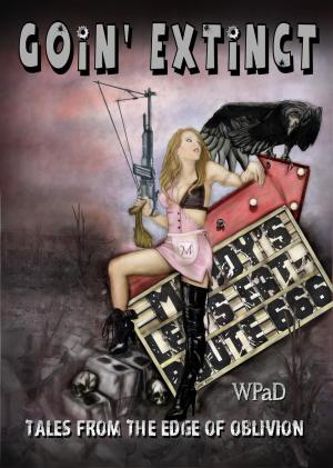 Cover of the book Goin' Extinct: Tales From the Edge of Oblivion by WPaD, Mandy White, Chris Benedict, David Hunter, Debra Lamb, Diana Garcia, Juliette Kings, Lea Anne Guettler, Marla Todd, Michael Haberfelner, Mike Cooley, Molly Roland, Nathan Tackett, Rob Fletcher, Rick Turton