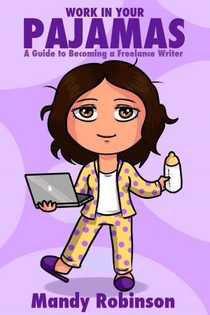 Cover of the book 'Work in Your Pajamas: A Guide to Becoming a Freelance Writer' by Nash Jocic