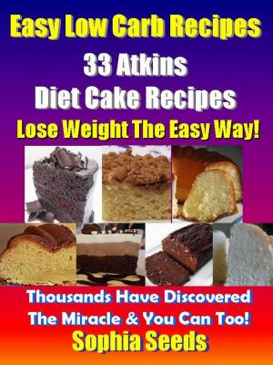 Book cover of Easy Low Carb Recipes - 33 Atkins Diet Cake Recipes