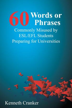Cover of the book Sixty Words or Phrases Commonly Misused by ESL/EFL Students Preparing for Universities by Brandon Spars