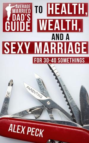 Cover of the book Average Married Dad's Guide to Health, Wealth, and a Sexy Marriage by Brandon Marzolf