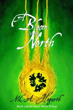 Cover of the book A Bloom in the North by M.C.A. Hogarth