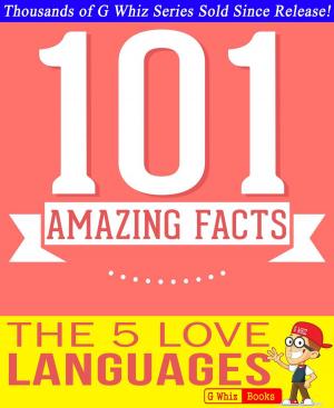 Cover of The 5 Love Languages - 101 Amazing Facts You Didn't Know