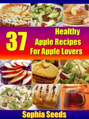 Book cover of 37 Healthy Apple Recipes for Apple Lovers