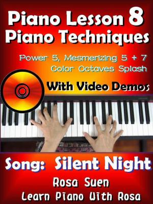 Cover of Piano Lesson #8 - Piano Techniques - Power & Mesmirizing 5 + 7, Color Octaves Splash with Video Demos to "Silent Night"