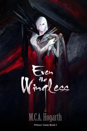 Cover of the book Even the Wingless by M.C.A. Hogarth