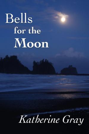 Cover of the book Bells for the Moon by Michelle D. Argyle