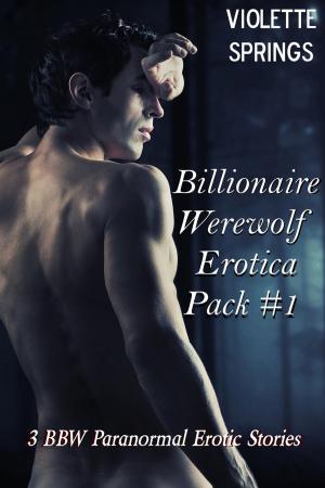 Book cover of Billionaire Werewolf Erotica Pack #1 (3 BBW Paranormal Erotic Stories)