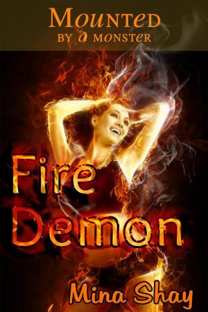 Cover of the book Mounted by a Monster: Fire Demon by Mina Shay