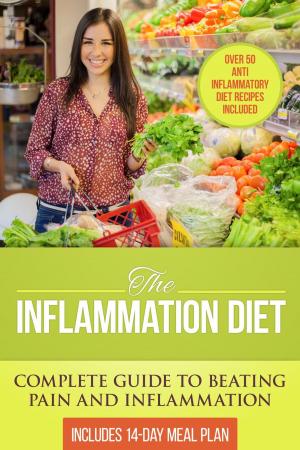 Cover of the book The Inflammation Diet: Complete Guide to Beating Pain and Inflammation with Over 50 Anti-Inflammatory Diet Recipes Included by Dr. Jamie Noll, Pharm.D., L.D., CDE