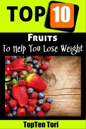 Cover of the book Top 10 Fruits To Help You Lose Weight by Denise Austin