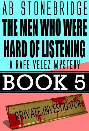 Cover of the book The Men Who Were Hard of Listening -- Rafe Velez Mystery 5 by Bob Fitting