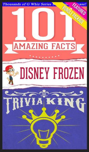 Cover of Disney Frozen - 101 Amazing Facts & Trivia King!