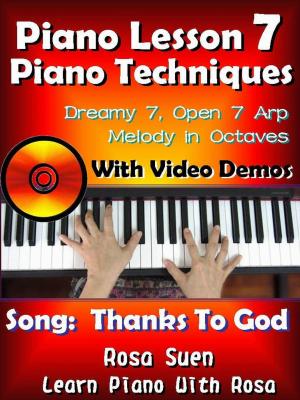 Book cover of Piano Lesson #7 - Piano Techniques - Dreamy 7, Open 7 Arp, Melody in Octaves with Video Demos to the Gospel Song "Thanks to God"