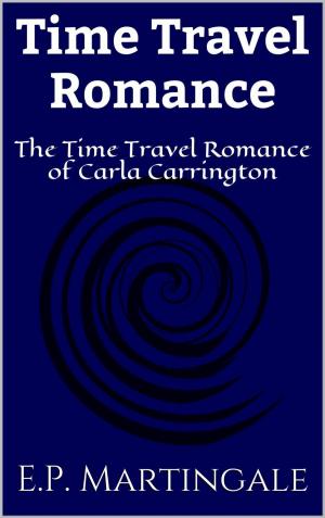 Book cover of Time Travel Romance: The Time Travel Romance of Carla Carrington