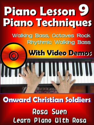 Cover of the book Piano Lesson #9 - Piano Techniques - Walking Bass, Octaves Rock, Rhythmic Walking Bass with Video Demos to "Onward Christian Soldiers" by Rosa Suen