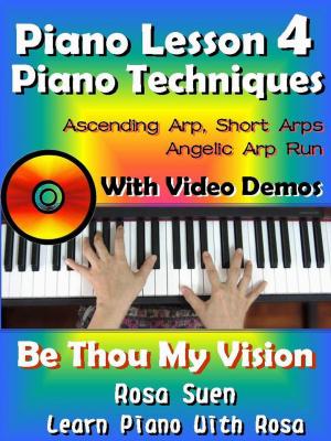 Cover of Piano Lesson #4 - Easy Piano Techniques - Simple & Short Arps, Angelic Arp Run with Video Demos to Be Thou My Vision