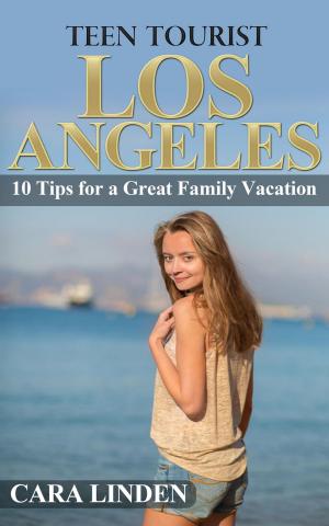 bigCover of the book Teen Tourist Los Angeles: 10 Tips for a Great Family Vacation by 