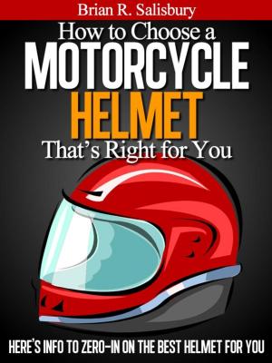 Book cover of How to Choose a Motorcycle Helmet That's Right For You