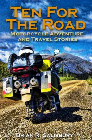 Book cover of Ten For The Road -- Motorcycle, Travel and Adventure Stories