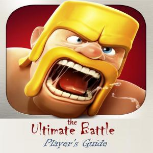 Book cover of Clash of Clans: The Ultimate Battle Game Player’s Guide with the Information of Builders, Walls, Dragon, Mortar, Barbarians, Cannons and Archers, Most Interesting Tips, Tricks, Hints and Cheats