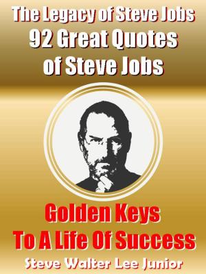 Book cover of The Legacy of Steve Jobs: 92 Great Quotes of Steve Jobs