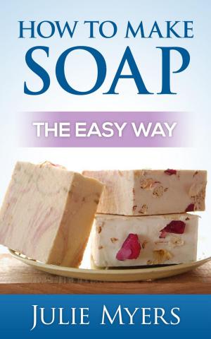 Cover of the book How To Make Soap: The Easy Way by Peter Damian, Kate Damian