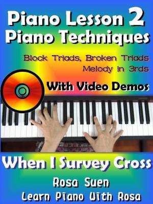 Cover of Piano Lessons #2 - Piano Techniques - Block Triads, Broken Triads, Melody in 3rds - With Video Demos to When I Survey the Wondrous Cross