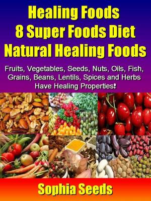 Book cover of Healing Foods 8 Super Foods Diet - Natural Healing Foods