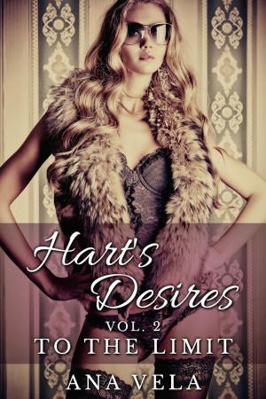 Cover of the book Hart's Desires: Volume Two - To The Limit by Eromance