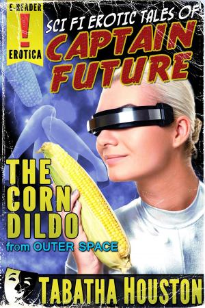 Cover of the book Captain Future - The Corn Dildo From Outer Space by John Guy Collick