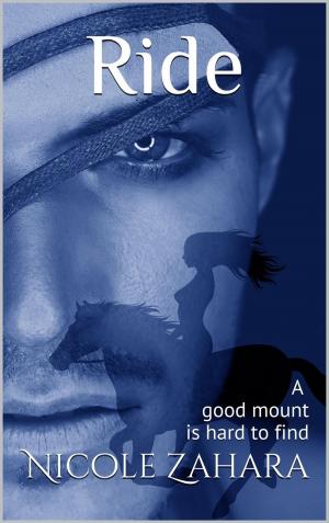 Cover of the book Ride: A Good Mount is Hard to Find by Nicole Zahara