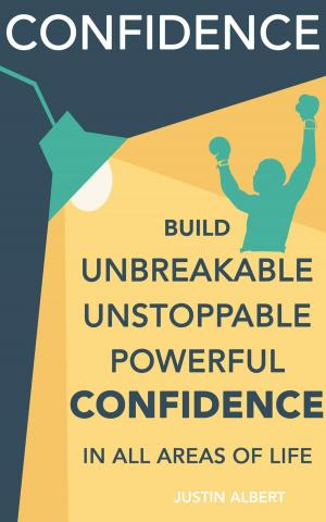 Book cover of Confidence: Build Unbreakable, Unstoppable, Powerful Confidence: Boost Your Confidence: A 21-Day Challenge to Help You Achieve Your Goals and Live Well