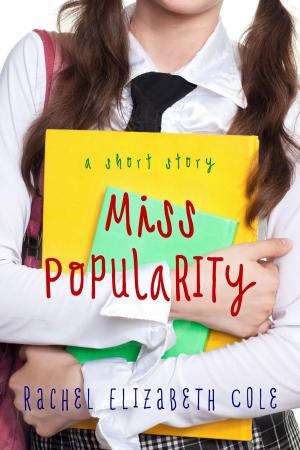 Cover of the book Miss Popularity: A Short Story by YANCY COLLINS