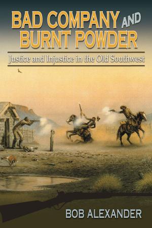 Cover of the book Bad Company and Burnt Powder by William F. Harrison, Dorothy Winters  Welker