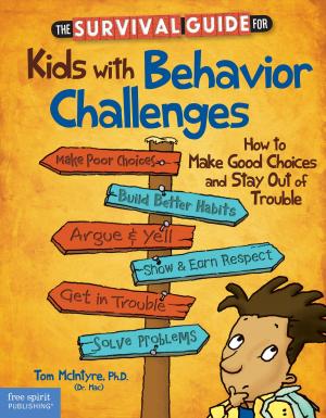 Cover of the book The Survival Guide for Kids with Behavior Challenges by Celeste Delaney